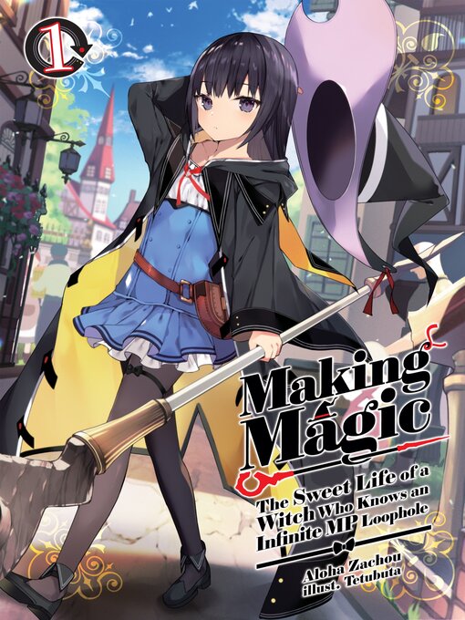 Title details for Making Magic: The Sweet Life of a Witch Who Knows an Infinite MP Loophole, Volume 1 by Aloha Zachou - Available